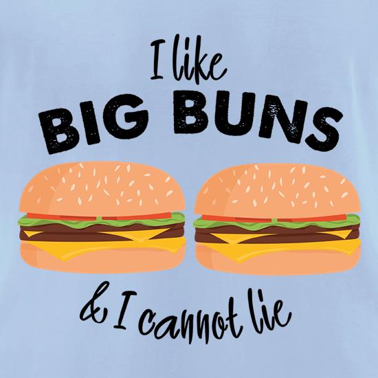 I Like Big Buns t shirt